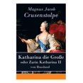 thumbnail image 1 of Katharina die GroÃe - oder Zarin Katharina II von Russland, (Paperback), 1 of 1
