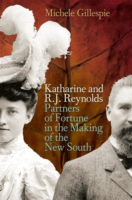 Katharine and R. J. Reynolds: Partners of Fortune in the Making of the New South, (Paperback)