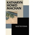 thumbnail image 1 of Katharyn Howd Machan: Selected Poems (Paperback), 1 of 1