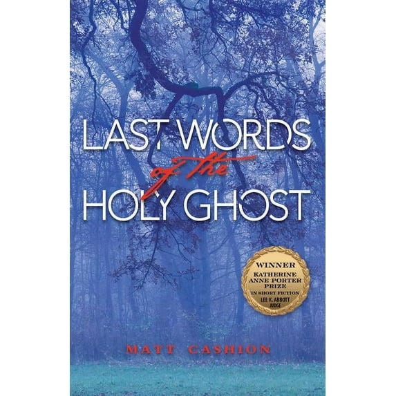 Katherine Anne Porter Prize in Short Fiction: Last Words of the Holy Ghost (Series #14) (Paperback)