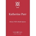 thumbnail image 1 of Tudor Times Insights (Profile) Katherine Parr: Henry VIII's Sixth Queen, Book 1, (Paperback), 1 of 1