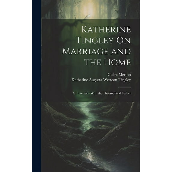 Katherine Tingley On Marriage and the Home: An Interview With the Theosophical Leader, (Hardcover)