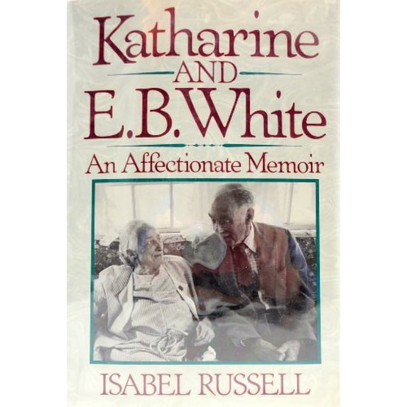 Pre-Owned Katharine and E.B. White: An Affectionate Memoir (Hardcover) 039302511X 9780393025118