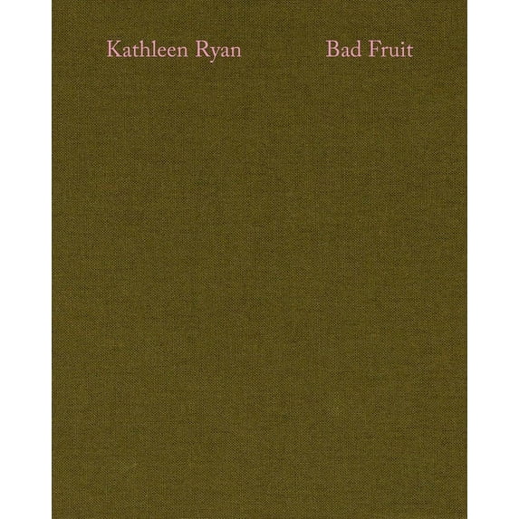 Kathleen Ryan: Bad Fruit, (Hardcover)