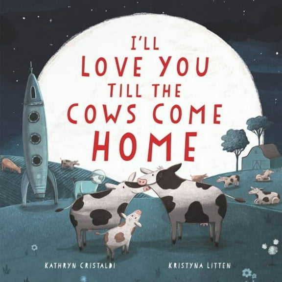 I'll Love You till the Cows Come Home (Board Book)