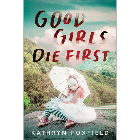 Kathryn Foxfield: Good Girls Die First (Paperback)
