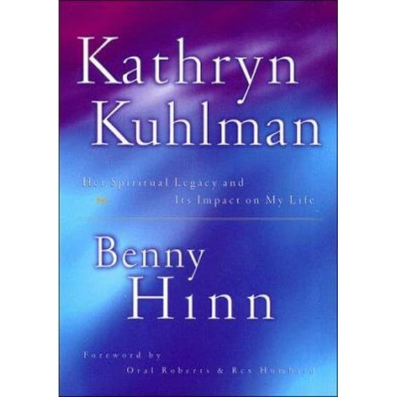 Pre-Owned Kathryn Kuhlman: Her Spiritual Legacy and Its Impact on My Life, 9780785278887, 0785278885, Hardcover,
