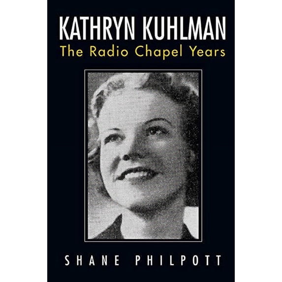 Pre-Owned Kathryn Kuhlman: The Radio Chapel Years (Paperback) 1680310453 9781680310450