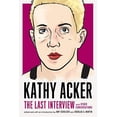 thumbnail image 1 of Pre-Owned Kathy Acker: The Last Interview: And Other Conversations (Paperback) 1612197310 9781612197319, 1 of 1