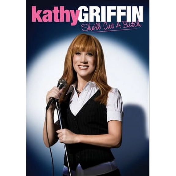 KATHY GRIFFIN:SHE'LL CUT A BITCH
