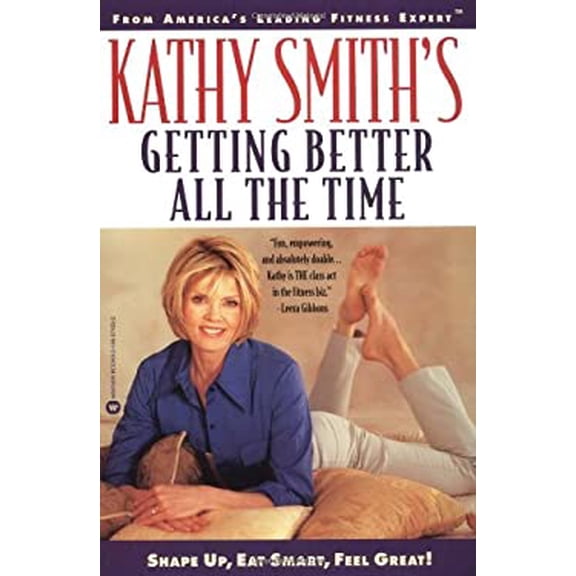 Pre-Owned Kathy Smith's Getting Better All the Time: Shape Up, Eat Smart, Feel Great! Paperback