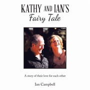 Kathy and Ians Fairy Tale A Story of Their Love for Each Other, Paperback