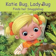 Katie Bug, Lady Bug Finds her Snugglebug, Paperback