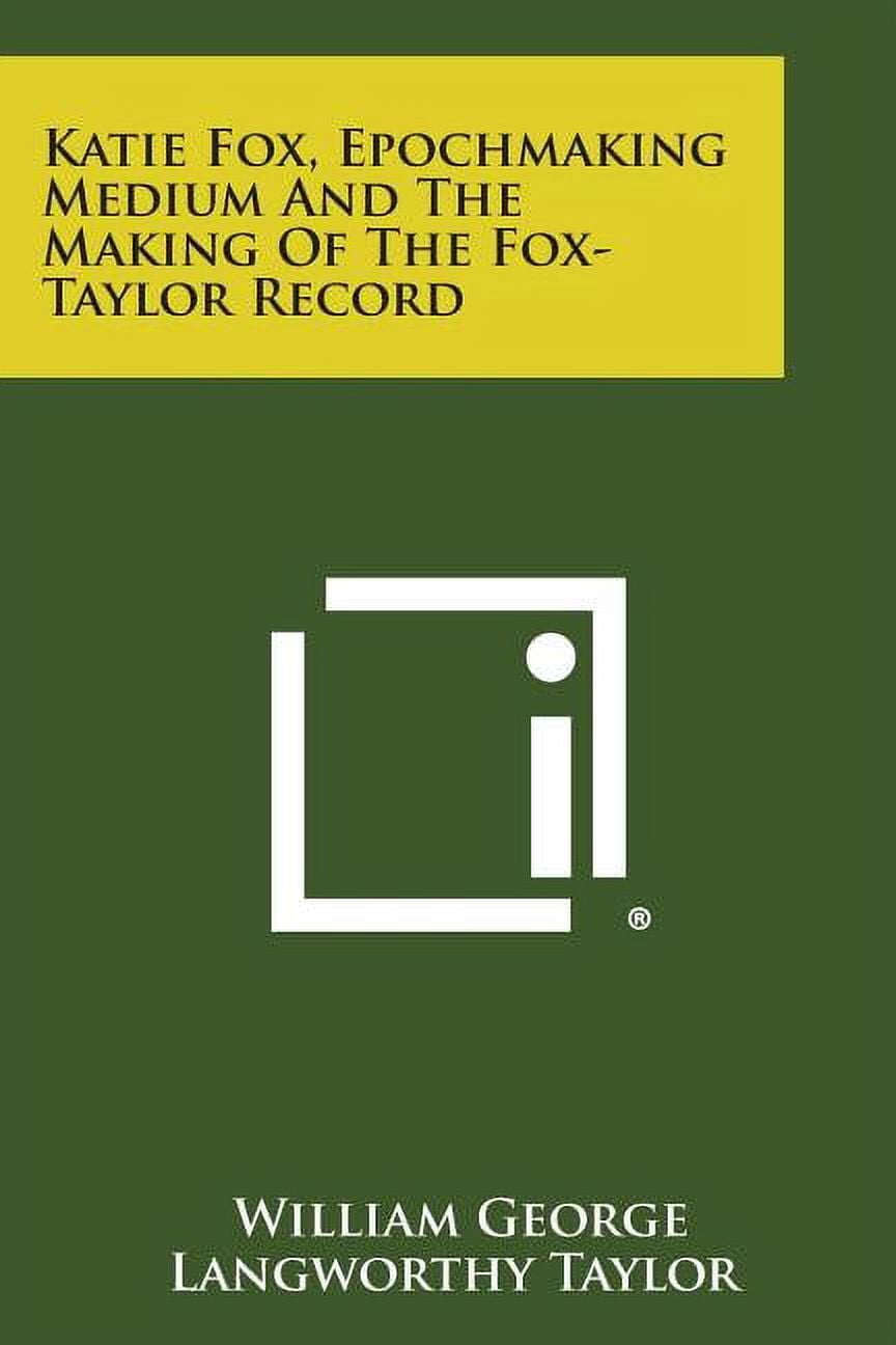 Katie Fox, Epochmaking Medium and the Making of the Fox-Taylor Record Paperback