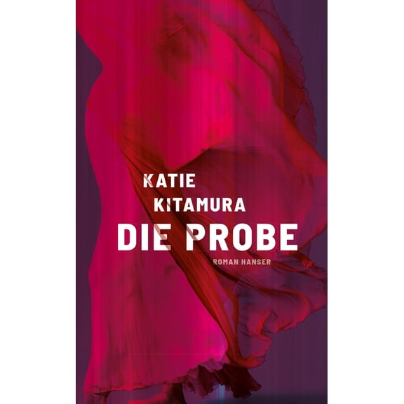 Katie Kitamura,Henning Ahrens Die Probe: Roman (Hardcover)