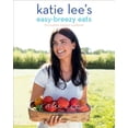 thumbnail image 1 of Katie Lee's Easy-Breezy Eats : The Endless Summer Cookbook (Paperback), 1 of 1
