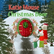 Katie Mouse: Katie Mouse and the Christmas Door: A Santa Mouse Tale (Paperback)