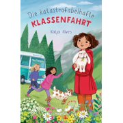 Katja Alves,Mil Die katastrofabelhafte Klassenfahrt Kinderbuch f r M dchen ab 9 Ja Hardcover