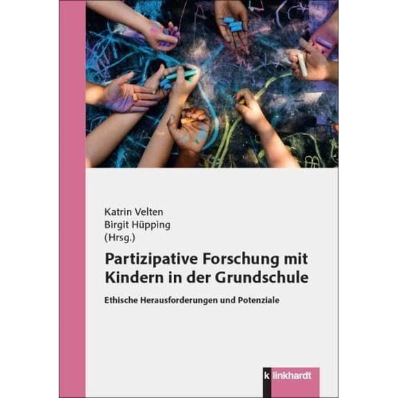 Katrin Velten,B Partizipative Forschung mit Kindern in der Grundschule: Ethische He (Paperback)
