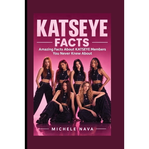 Katseye Facts: Amazing Facts About KATSEYE Members You Never Knew About - Discover More About Your Global Girl Group Ido, (Paperback)