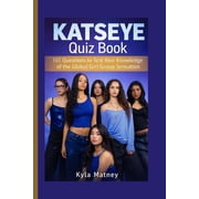 Katseye Quiz Book 101 Questions to Test Your Knowledge of the Global Girl Group Sensation, Paperback