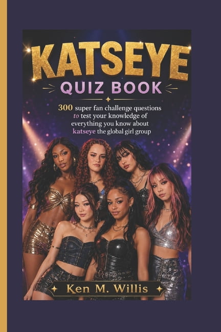 Katseye Quiz Book: 300 super fan challenge questions to test your knowledge of everything you know about katseye the glo, (Paperback)