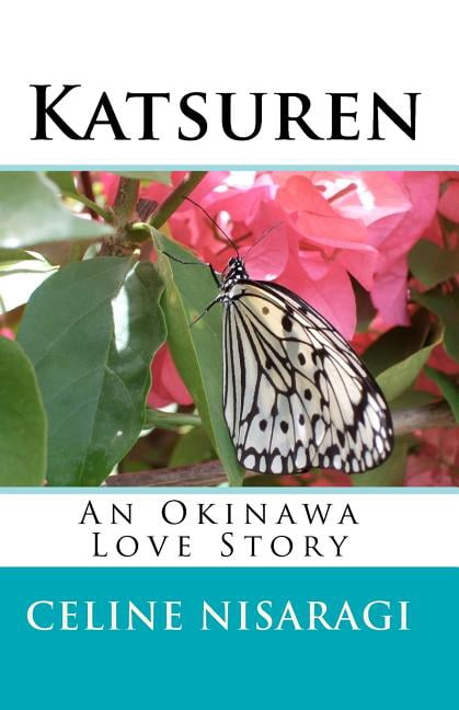 Katsuren: An Okinawa Love Story (Paperback) by Celine Nisaragi