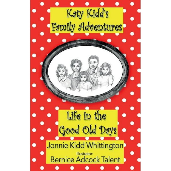 Katy Kidd's Family Adventures Life in the Good Old Days, Book 1, (Paperback)