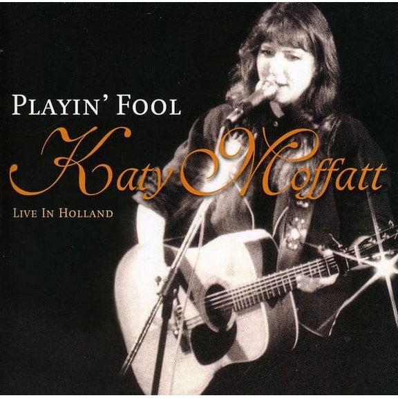 Katy Moffatt - Playin Fool: Live - Music & Performance - CD