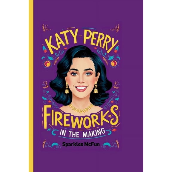 Katy Perry: Fireworks in the Making, (Paperback)