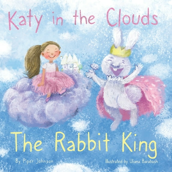Katy in the Clouds - The Rabbit King (Paperback) by Piper Johnson