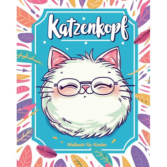 Katzenkopf - Malbuch fr Kinder: Entspannendes Katzen-Ausmalbuch mit herausnehmbaren Seiten fr Jungen, Mdchen (Paperback)