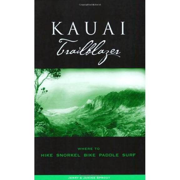 Pre-Owned Kauai Trailblazer: Where to Hike, Snorkel, Bike, Paddle, Surf ( (Paperback) 0967007216 9780967007212