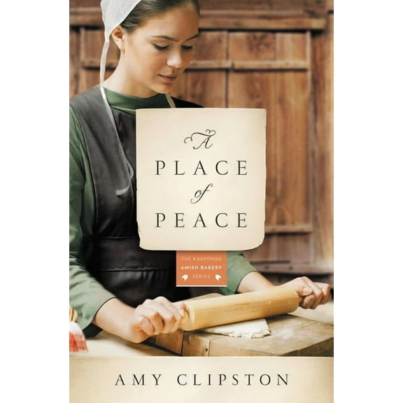 Kauffman Amish Bakery A Place of Peace, Book 3, (Paperback)