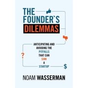 The Kauffman Foundation Innovation and Entrepreneurship The Founder's Dilemmas Anticipating and Avoiding the Pitfalls That Can Sink a Startup Hardcover