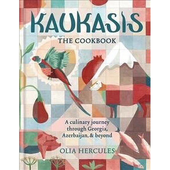 Kaukasis the Cookbook : The Culinary Journey Through Georgia, Azerbaijan & Beyond