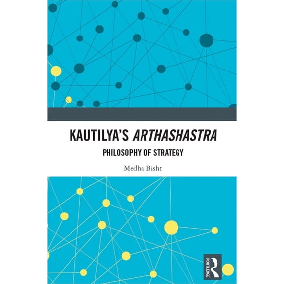 Kautilya's Arthashastra: Philosophy of Strategy, (Hardcover)