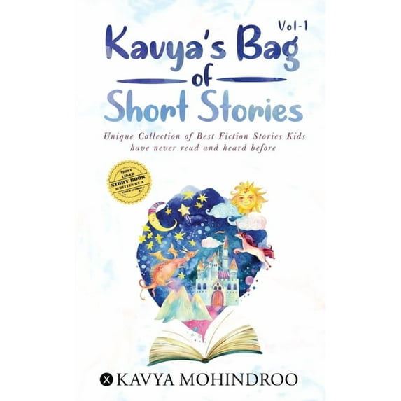 Kavya's Bag of Short Stories - Vol 1 : Unique Collection of Best Fiction Stories Kids have never read and heard before (Paperback)