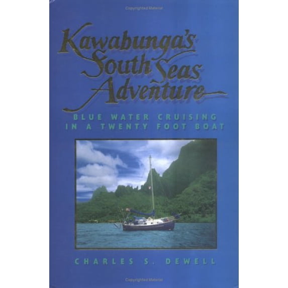 Pre-Owned Kawabunga's South Seas Adventure: Blue Water Cruising in a Twenty Foot Boat (Microexplorer) (Hardcover) 0966647203 9780966647204