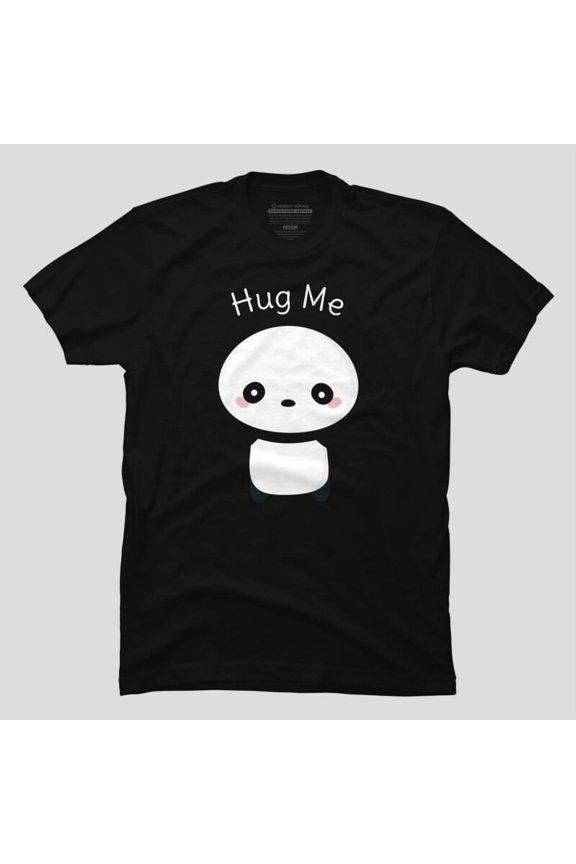 Kawaii And Cute Hug Me Panda Funny Animal Sarcastic Humor Unisex T-Shirt, Up to Size 5XL
