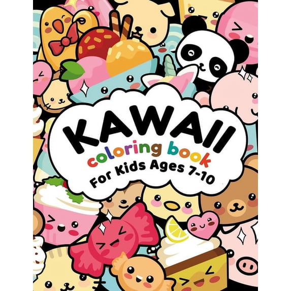 Kawaii Coloring Book For Kids Ages 7-10: More Than 50 Cute & Fun Kawaii Doodle Coloring Pages for Kids and Toddlers: Ani