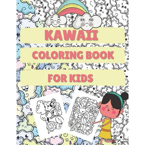 Kawaii Coloring Book For Kids: Gift Idea For Toddlers With Cute Kawaii Cats, Foods, Desserts, Animals And More!