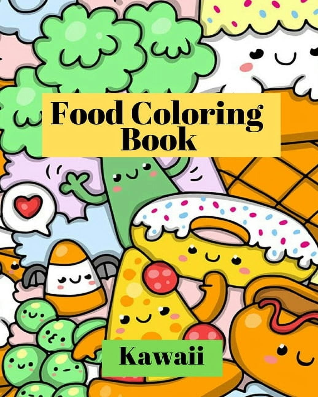 Kawaii Food Coloring Book: Cute and funny coloring pages for kids Kawaii Food Coloring Book: Cute and funny coloring pages for kids