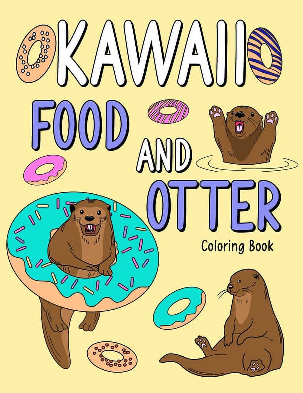 Kawaii Food and Otter Coloring Book: Coloring Book for Adult, Coloring Book with Food Menu and Funny Otter, Otter Colori, (Paperback)