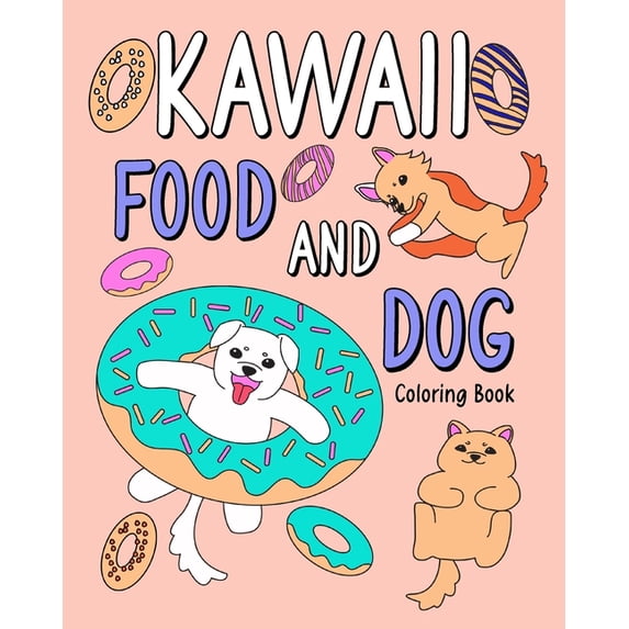 Kawaii Food and Dog Coloring Book: Coloring Book with Food Menu and Dog, Dog Coloring Page, Activity Coloring, (Paperback)