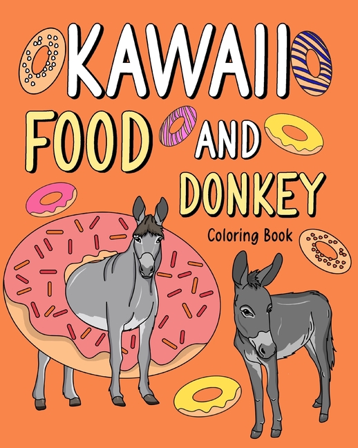 Kawaii Food and Donkey Coloring Book: Adult Activity Relaxation, Painting Menu Cute, and Animal Playful Pictures, (Paperback)