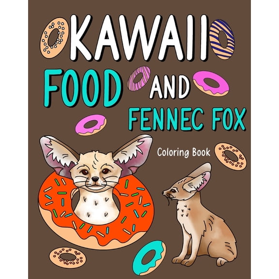 Kawaii Food and Fennec Fox Coloring Book: Activity Relaxation, Painting Menu Cute, and Animal Pictures Pages, (Paperback)