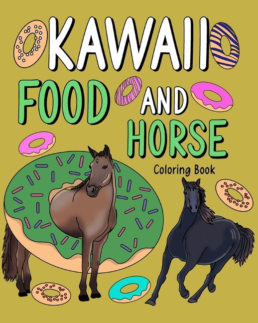 Kawaii Food and Horse Coloring Book: Painting Menu Cute, and Animal Playful Pictures Pages for Horse Lover, (Paperback)