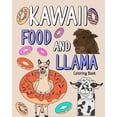 thumbnail image 1 of Kawaii Food and Llama Coloring Book: Kawaii Food and Llama Coloring Book, Coloring Books for Adults, (Paperback), 1 of 1
