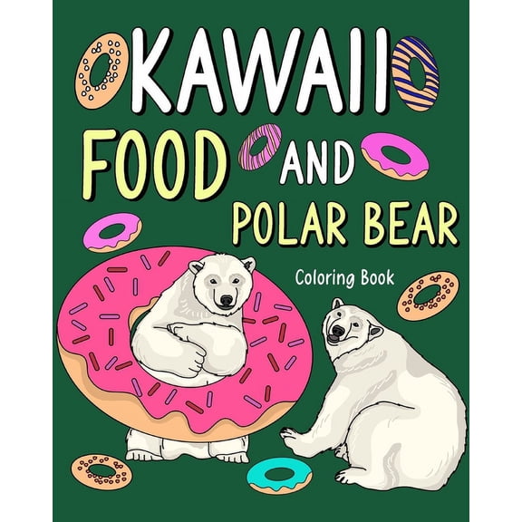 Kawaii Food and Polar Bear Coloring Book: Activity Relaxation, Painting Menu Cute, and Animal Pictures Pages, (Paperback)